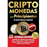 CRIPTOMONEDAS para PRINCIPIANTES la Gu&iacute;a F&aacute;cil en Espa&ntilde;ol: Aprende los secretos para dominar Bitcoin, Criptodivisas, Trading,