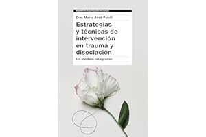 Estrategias y técnicas de intervención en trauma y disociación: Un modelo integrador (Psicología Psiquiatría Psicoterapia)