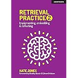 Retrieval Practice 2: Implementing, embedding & reflecting