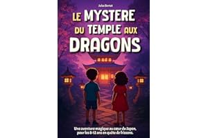 Le Mystère du Temple aux Dragons: Livre pour enfant de 8 à 12 ans - Un Roman d'aventure fantastique, illustré, pour les passionnés du Japon