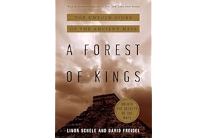 Forest of Kings, A: The Untold Story of the Ancient Maya