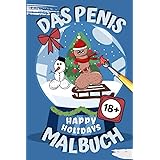 DAS PENIS MALBUCH HAPPY HOLIDAYS 18+: Penis Malbuch für Erwachsene lustig | Perverse Spassgeschenke für Männer | Malen für Er