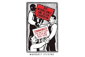 Red International and Black Caribbean: Communists in New York City, Mexico and the West Indies, 1919-1939