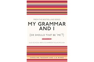 My Grammar and I (or Should That Be 'Me'?): Old-School Ways to Sharpen Your English