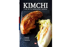 Kimchi l'art de la fermentation coréenne: Préparer et cuisiner le kimchi, l'aliment santé coréen lacto fermenté