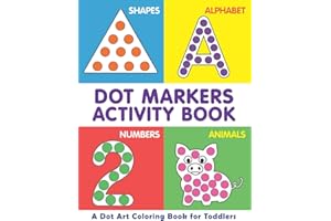 Dot Markers Activity Book | A Dot Art Coloring Book for Toddlers | Shapes | Alphabet | Numbers | Animals