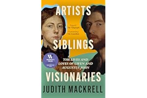 Artists, Siblings, Visionaries: Longlisted for the Women's Prize for Non-Fiction