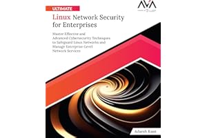 Ultimate Linux Network Security for Enterprises: Master Effective and Advanced Cybersecurity Techniques to Safeguard Linux Networks and Manage Enterprise-Level Network Services (English Edition)