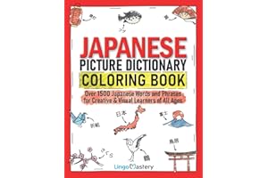 Japanese Picture Dictionary Coloring Book: Over 1500 Japanese Words and Phrases for Creative & Visual Learners of All Ages: 10 (Color and Learn)