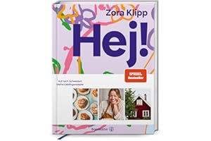 Hej! Auf nach Schweden – Lieblingsrezepte von Zora Klipp: Köttbullar, Zimtschnecken & vegetarische Küche mit nordischem Flair: Auf nach Schweden! Meine Lieblingsrezepte