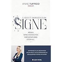 Il suffit parfois d'un signe: Rêves, synchronicités, prémonitions, déjà-vu... Apprenez à les décrypter pour mieux vous…