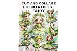 The Green Forest Fairy Cut and Collage Book: High Quality Illustrations Of Peoples, For Ephemera, Junk Journals, Mixed Media, Paper Crafts, Scrapbooking, and More.