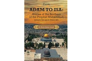 From Adam to Isa: Stories of the Brothers of the Prophet Muhammad (peace be upon them all)