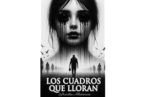 LOS CUADROS QUE LLORAN: Thriller psicológico de novela negra, arte, misterio y suspense. Primer libro de la trilogía de la saga Elías Lorca — ideal para fans de los best sellers de 2025.