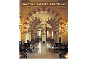 Egyptian Palaces and Villas: Pashas, Khedives, and Kings