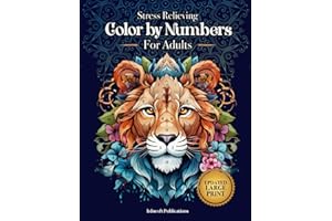Stress Relieving Color by Numbers for Adults: Amazing Patterns of Animals, Mandalas, Flowers, Landscape and Much More