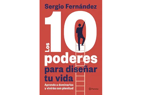 Los 10 poderes para diseñar tu vida: Aprende a dominarlos y vivirás con plenitud (No Ficción)