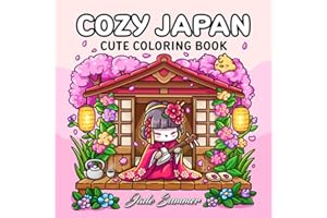 Cozy Japan: Cute Coloring Book for Adults and Teens with Charming Characters and Delightful Japanese Scenes for Relaxation (Cozy Coloring Books)