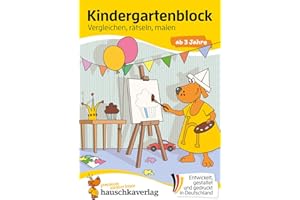 Kindergartenblock ab 3 Jahre - Vergleichen, rätseln und malen: Bunter Rätselblock - Sinnvolle Beschäftigung die Spaß macht (Übungshefte & -blöcke für Kindergarten, Vorschule und Einschulung, Band 610)