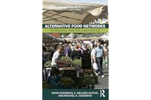 Alternative Food Networks: Knowledge, Practice, and Politics (Routledge Studies of Gastronomy, Food and Drink)