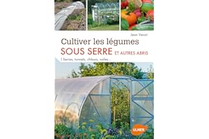 Cultiver les légumes sous serre et autres abris