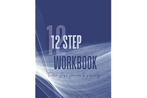 AA 12 STEP WORKBOOK: AA Twelve Steps Journal To Sobriety & Addiction Recovery In Anonymous Fellowships With Added 4th Step Inventory Worksheets