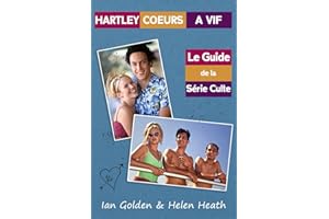 Hartley cœurs à vif - Le Guide de la Série Culte