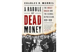 A Rabble of Dead Money: The Great Crash and the Global Depression: 1929-1939