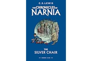 The Silver Chair: Book 6 in the children’s classic fantasy adventure series (The Chronicles of Narnia)