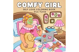 Comfy Girl: Self Love Coloring Book for Adults & Teens Featuring Relaxing Moments and Simple Joys