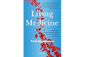 Living Medicine: Don Thomas, Marrow Transplantation, and the Cell Therapy Revolution
