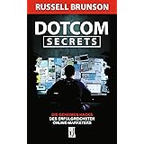 Dotcom Secrets: Die geheimen Hacks des erfolgreichsten Online-Marketers