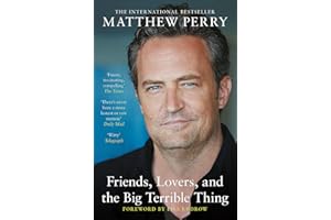 Friends, Lovers and the Big Terrible Thing: The powerful memoir from the beloved star of Friends