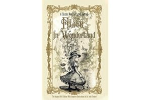 Alice in Wonderland: The Original 1865 Edition With Complete Illustrations By Sir John Tenniel A Classic Novel of Lewis Carroll