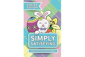 Simply Satisfying Large Print Coloring Book - Easter Edition: Thick Bold Line Designs From Easter Eggs to Bunnies and Spring Flowers for Color Enthusiasts of All Ages