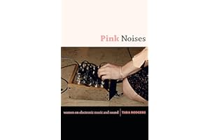 Pink Noises: Women on Electronic Music and Sound