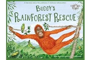 Buddy's Rainforest Rescue: A True Story About Deforestation: 4 (Wild Tribe Heroes)