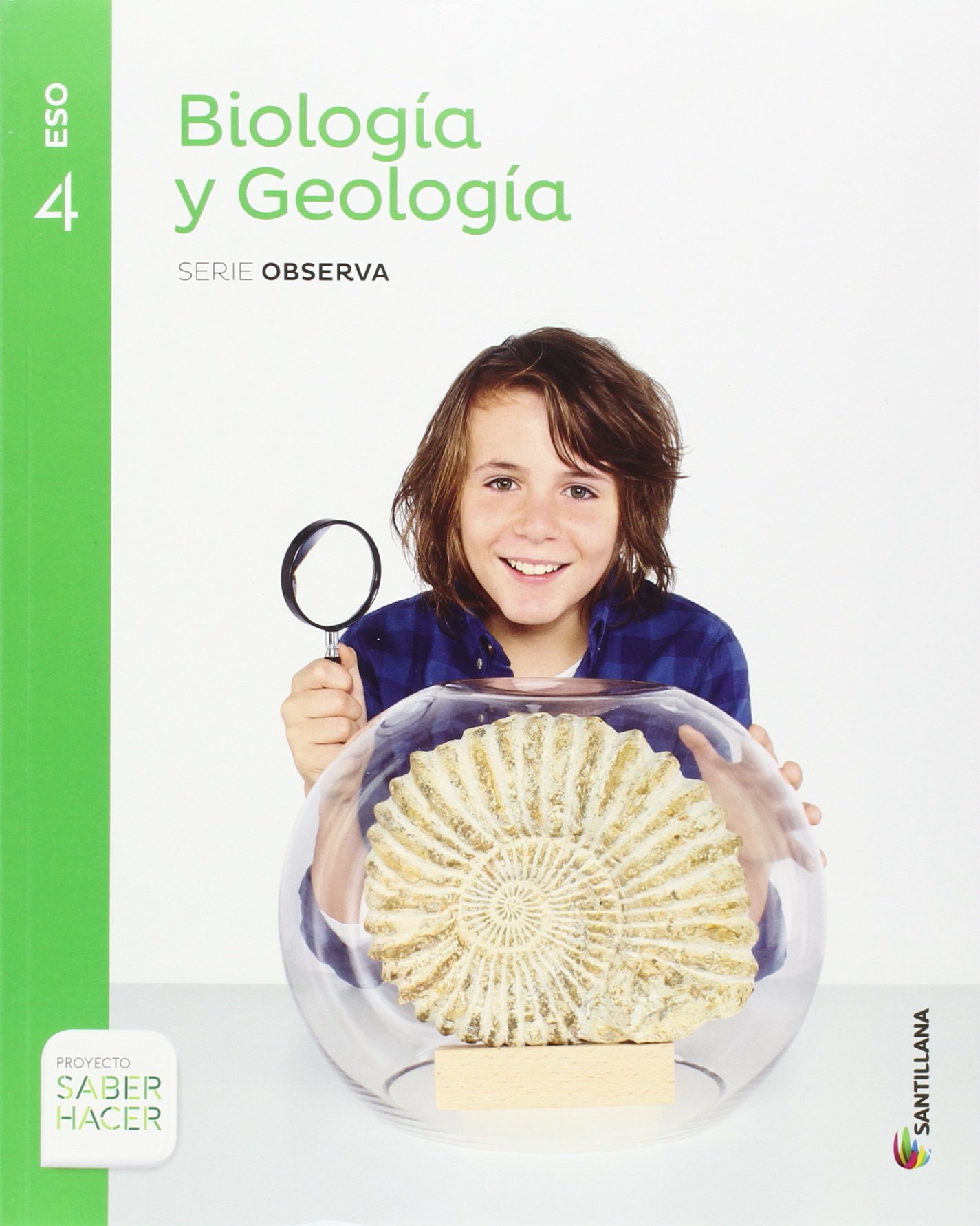 Biologia y Geologia. Serie Observa. 4 ESO. Saber Hacer