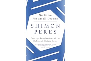 No Room for Small Dreams: Courage, Imagination and the Making of Modern Israel