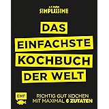 Simplissime – Das einfachste Kochbuch der Welt: Richtig gut kochen mit maximal 6 Zutaten