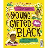 Young, Gifted and Black: Meet 52 Black Heroes from Past and Present: 1 (See Yourself in Their Stories)