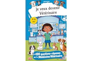 Je veux devenir Vétérinaire: plus de 100 questions-réponses Sur la Médecine Vétérinaire, Parfait pour tous ceux qui aiment les animaux ou qui rêvent de devenir vétérinaire