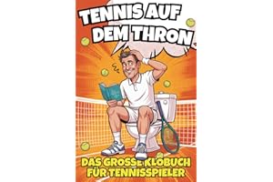 Tennis auf dem Thron - Das große Klobuch für Tennisspieler. Das witzige Geschenkbuch voller Tennisausreden, Rätsel & Fun Facts – das perfekte Geschenk für alle Tennisliebhaber