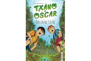 Txano und Oscar 1 - Der grüne Stein: Kinderbuch mit Mystery und Abenteuer (7 - 12 Jahre) (Die Abenteuer von Txano und Oscar, Band 1)