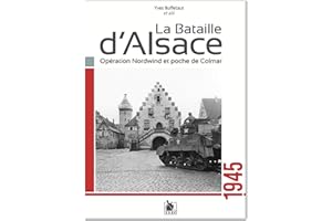 La bataille d'Alsace - 1945: Opération Nordwind et poche de Colmar