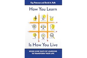 How You Learn Is How You Live: Using Nine Ways of Learning to Transform Your Life