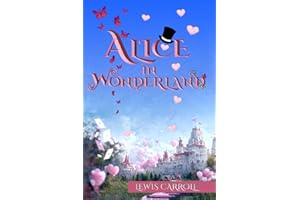 Alice in Wonderland (Illustrated): The 1865 Classic Edition with Original Illustrations