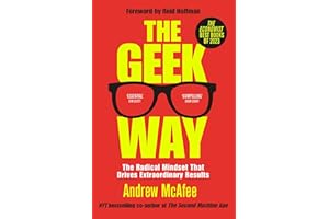The Geek Way: The Radical Mindset That Drives Extraordinary Results