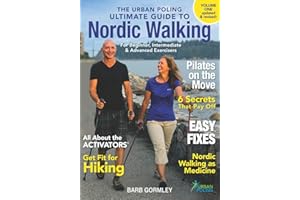 The Urban Poling Ultimate Guide to Nordic Walking: 1 (Nordic Walking Instruction)