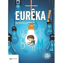 Eurêka !: Mon dictionnaire orthographique pour écrire tout seul